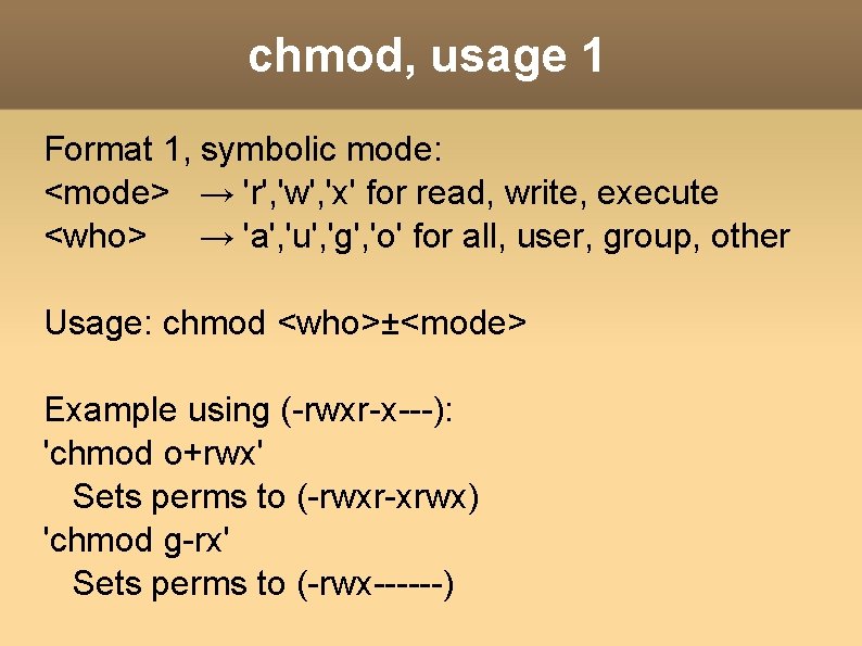 chmod, usage 1 Format 1, symbolic mode: <mode> → 'r', 'w', 'x' for read,