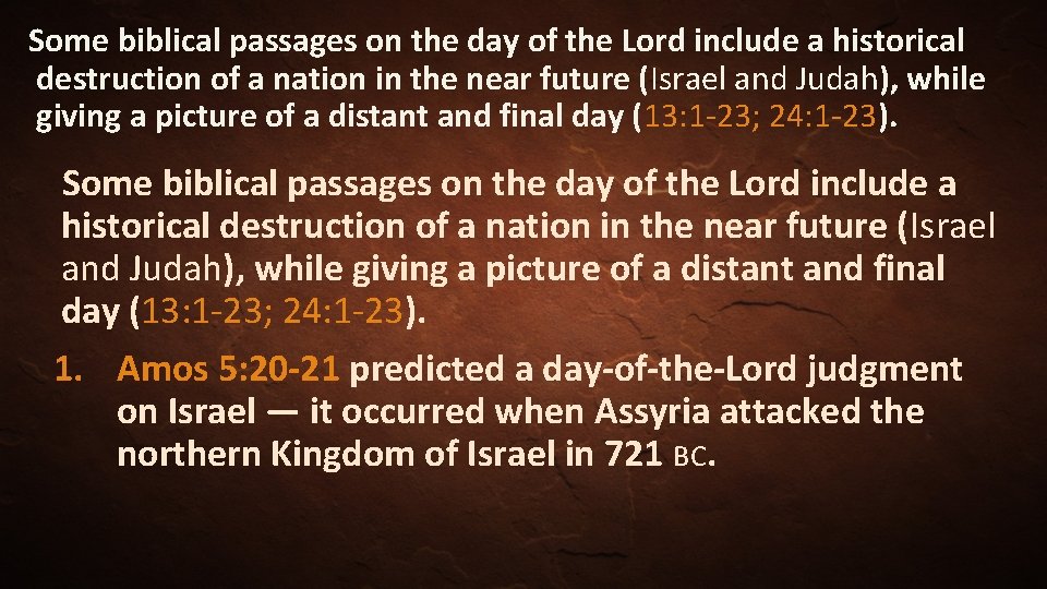 Some biblical passages on the day of the Lord include a historical destruction of