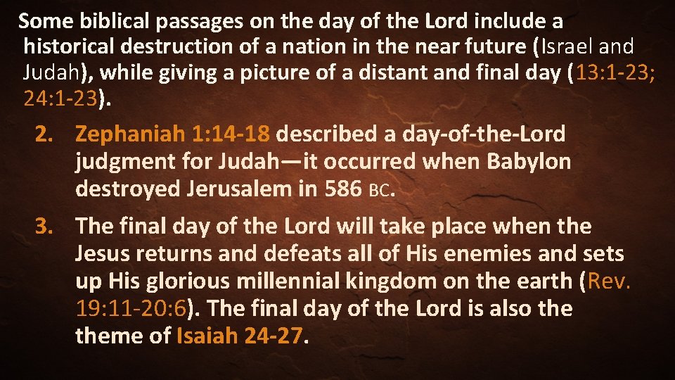 Some biblical passages on the day of the Lord include a historical destruction of