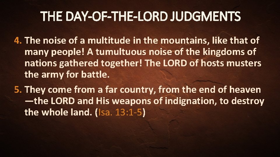 THE DAY-OF-THE-LORD JUDGMENTS 4. The noise of a multitude in the mountains, like that