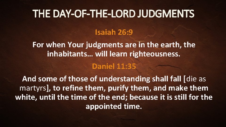THE DAY-OF-THE-LORD JUDGMENTS Isaiah 26: 9 For when Your judgments are in the earth,