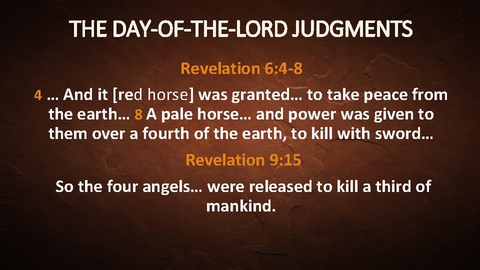 THE DAY-OF-THE-LORD JUDGMENTS Revelation 6: 4 -8 4 … And it [red horse] was