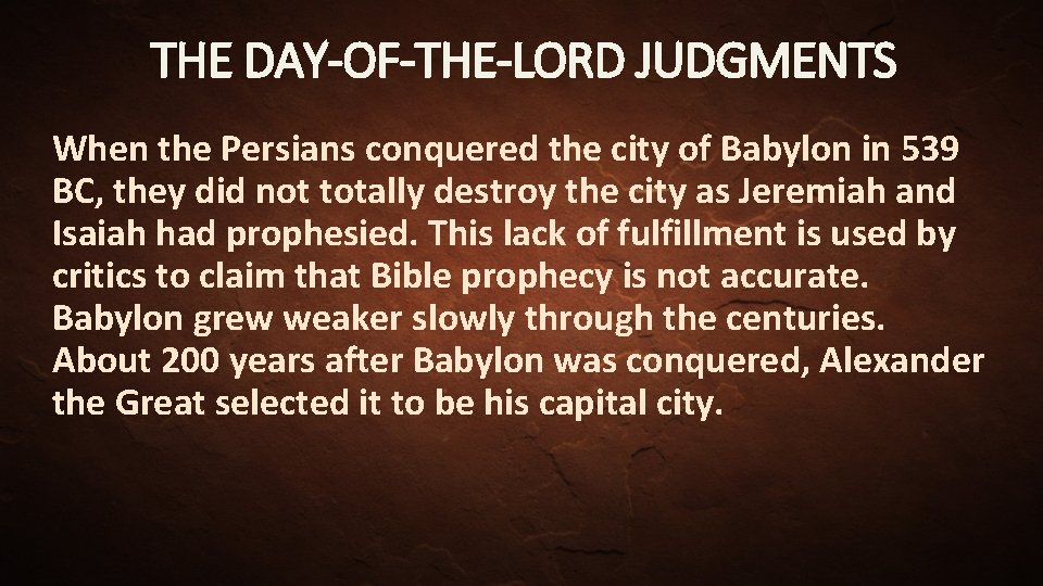 THE DAY-OF-THE-LORD JUDGMENTS When the Persians conquered the city of Babylon in 539 BC,