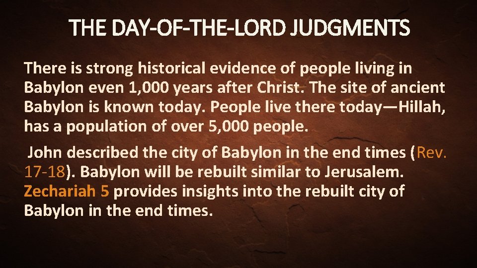 THE DAY-OF-THE-LORD JUDGMENTS There is strong historical evidence of people living in Babylon even