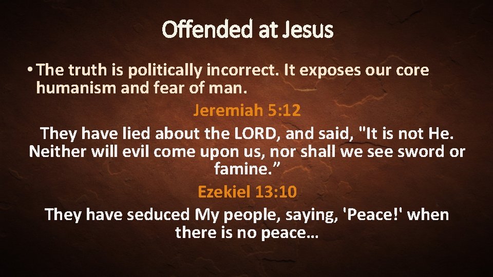 Offended at Jesus • The truth is politically incorrect. It exposes our core humanism