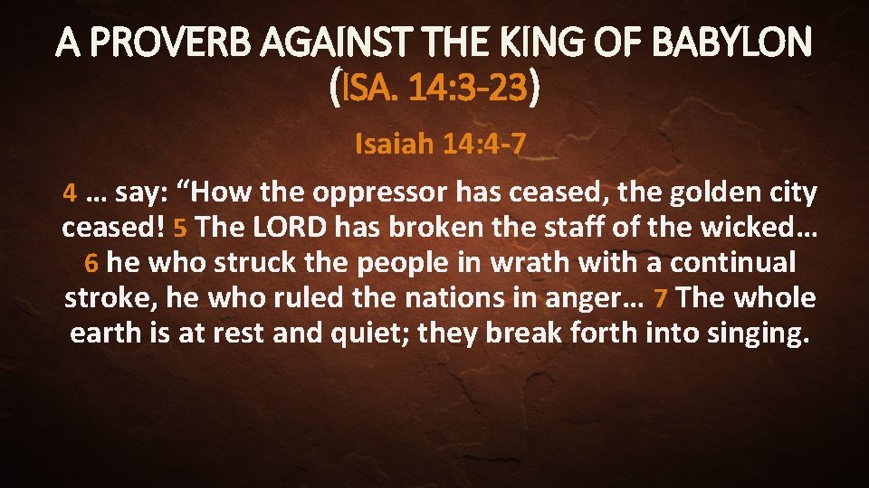 A PROVERB AGAINST THE KING OF BABYLON (ISA. 14: 3 -23) Isaiah 14: 4
