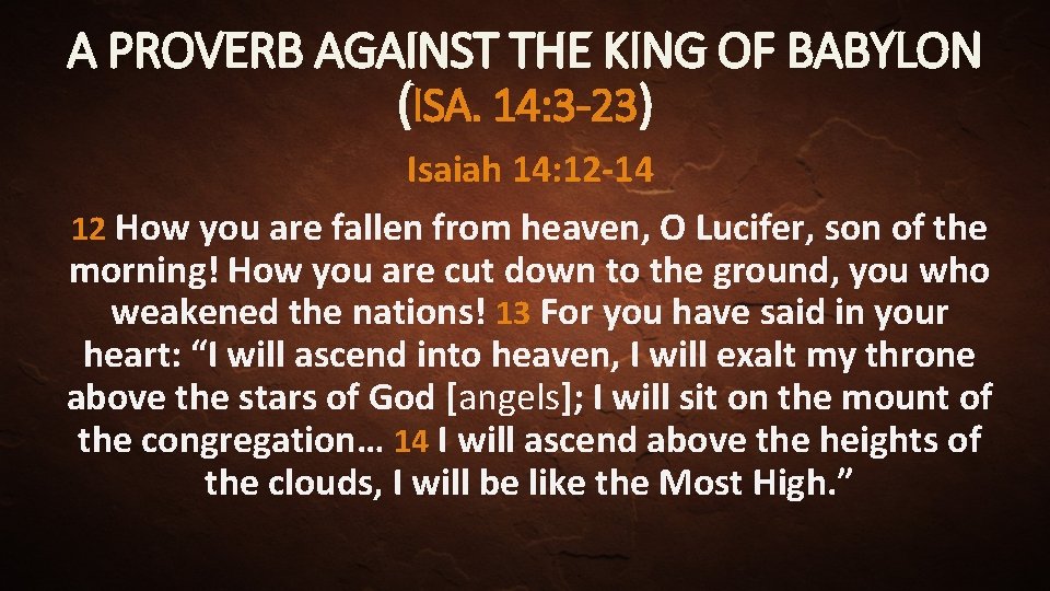 A PROVERB AGAINST THE KING OF BABYLON (ISA. 14: 3 -23) Isaiah 14: 12
