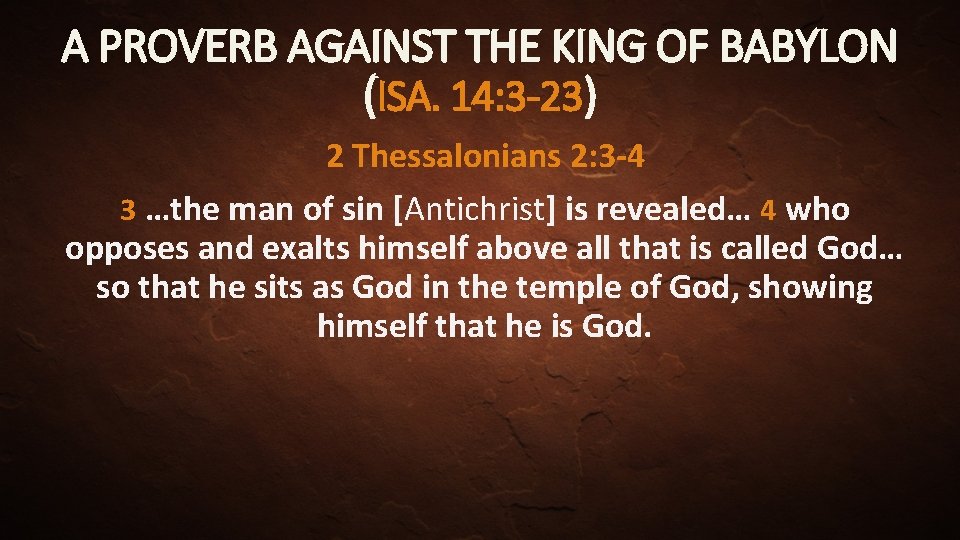 A PROVERB AGAINST THE KING OF BABYLON (ISA. 14: 3 -23) 2 Thessalonians 2: