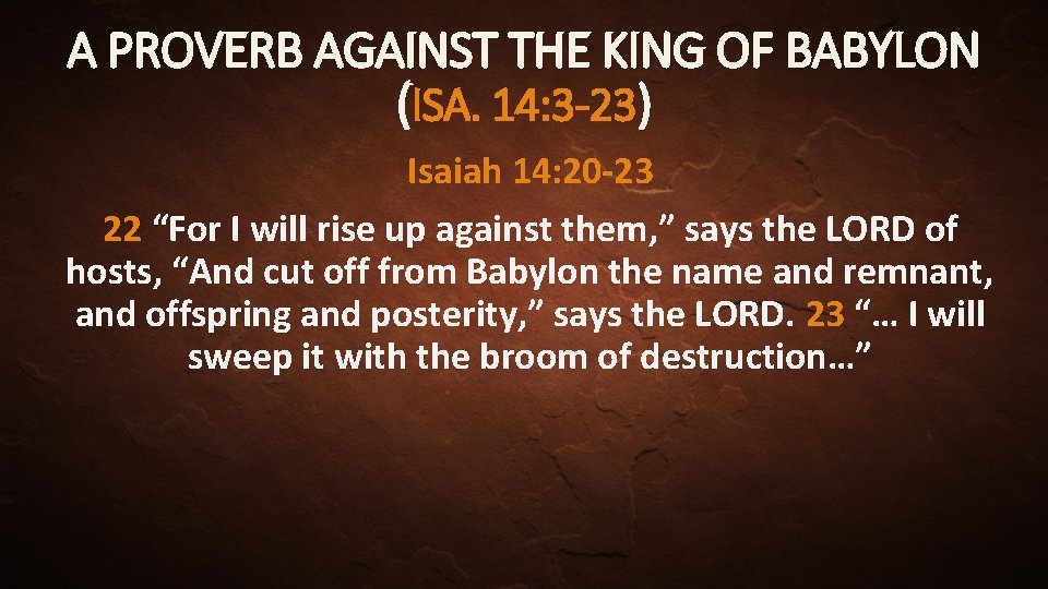 A PROVERB AGAINST THE KING OF BABYLON (ISA. 14: 3 -23) Isaiah 14: 20