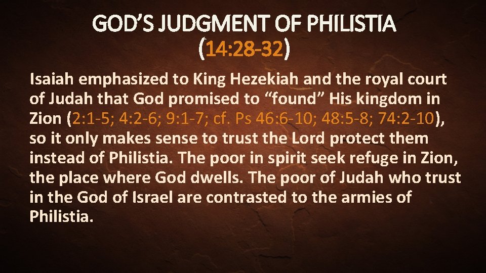 GOD’S JUDGMENT OF PHILISTIA (14: 28 -32) Isaiah emphasized to King Hezekiah and the