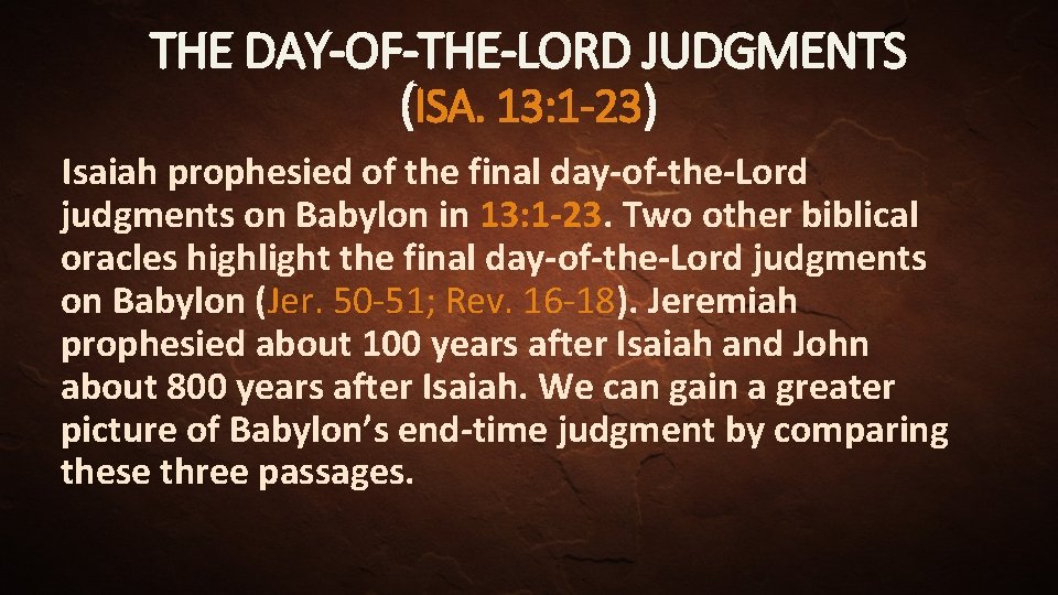 THE DAY-OF-THE-LORD JUDGMENTS (ISA. 13: 1 -23) Isaiah prophesied of the final day-of-the-Lord judgments
