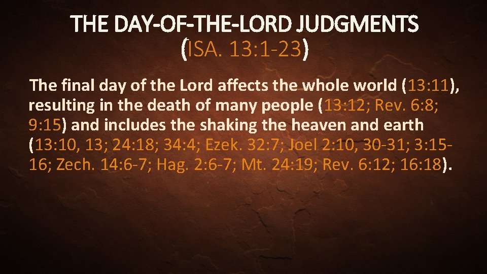 THE DAY-OF-THE-LORD JUDGMENTS (ISA. 13: 1 -23) The final day of the Lord affects