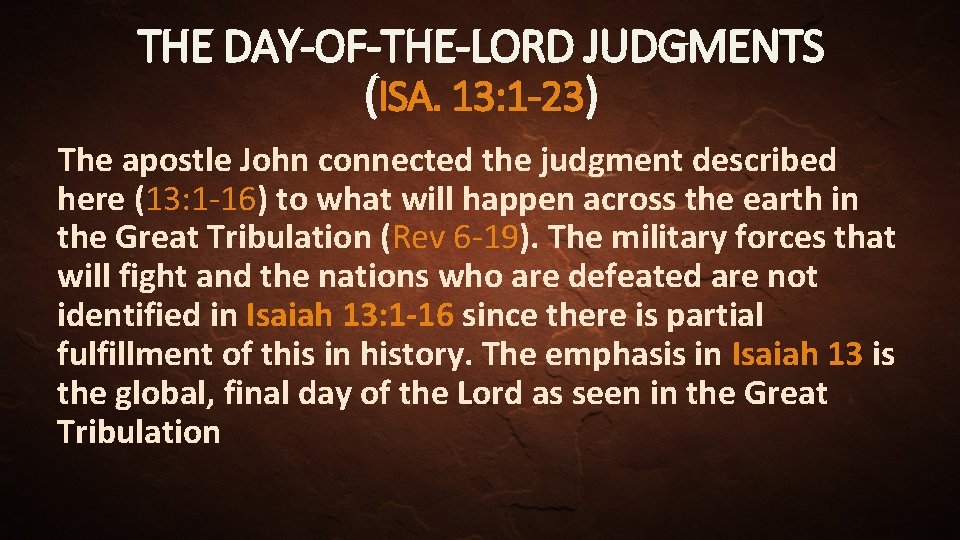 THE DAY-OF-THE-LORD JUDGMENTS (ISA. 13: 1 -23) The apostle John connected the judgment described