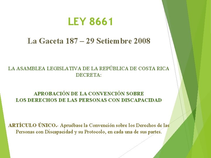 LEY 8661 La Gaceta 187 – 29 Setiembre 2008 LA ASAMBLEA LEGISLATIVA DE LA LEY 8661 La Gaceta 187 – 29 Setiembre 2008 LA ASAMBLEA LEGISLATIVA DE LA