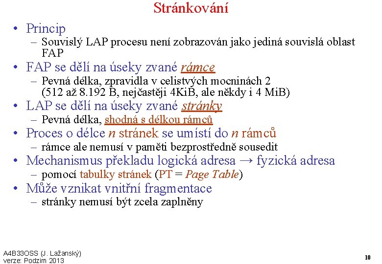 Stránkování • Princip – Souvislý LAP procesu není zobrazován jako jediná souvislá oblast FAP