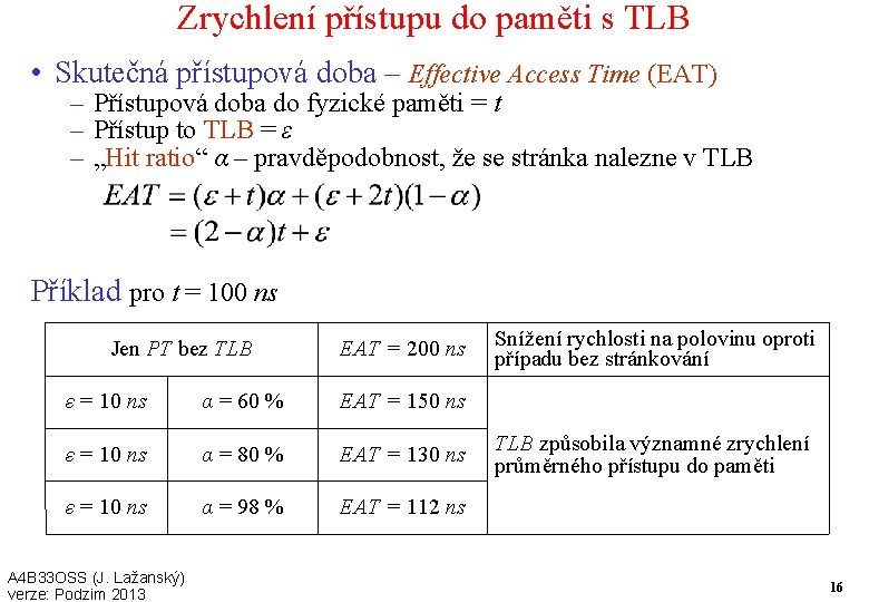 Zrychlení přístupu do paměti s TLB • Skutečná přístupová doba – Effective Access Time