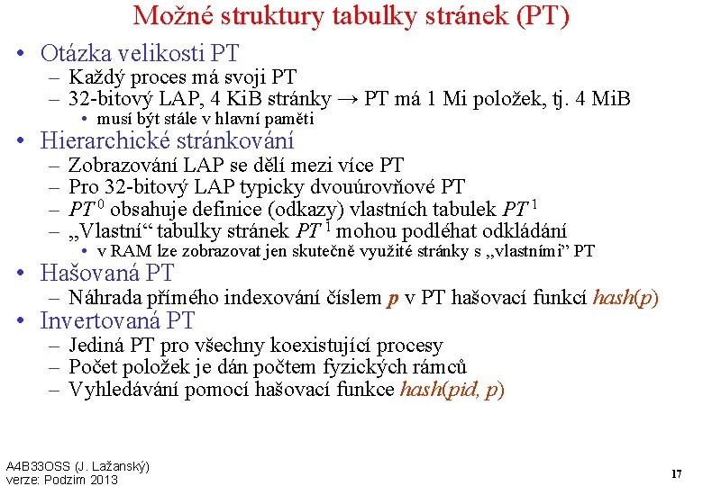 Možné struktury tabulky stránek (PT) • Otázka velikosti PT – Každý proces má svoji