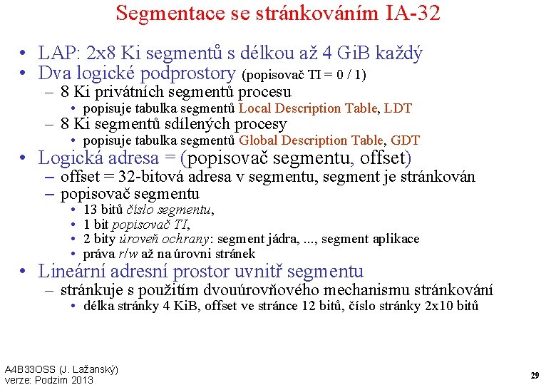 Segmentace se stránkováním IA-32 • LAP: 2 x 8 Ki segmentů s délkou až