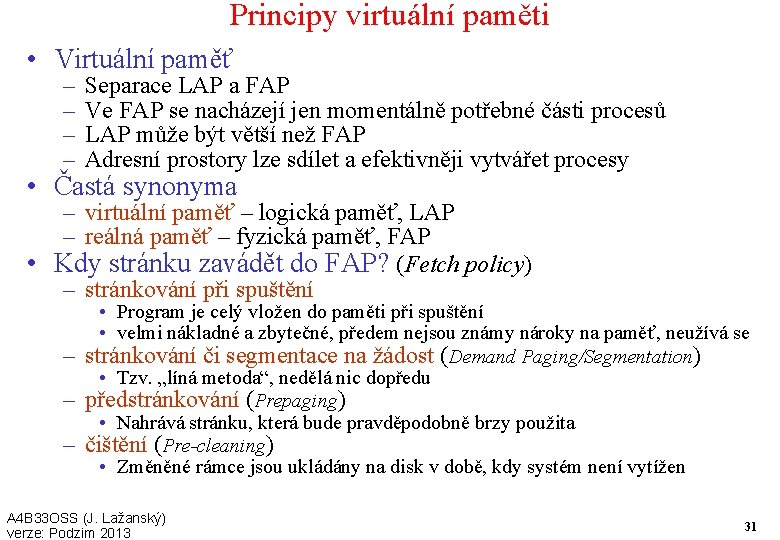 Principy virtuální paměti • Virtuální paměť – – Separace LAP a FAP Ve FAP