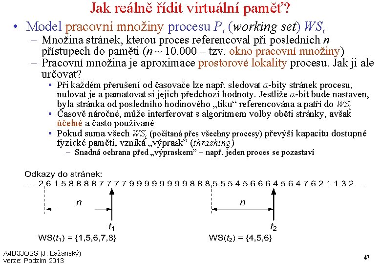 Jak reálně řídit virtuální paměť? • Model pracovní množiny procesu Pi (working set) WSi