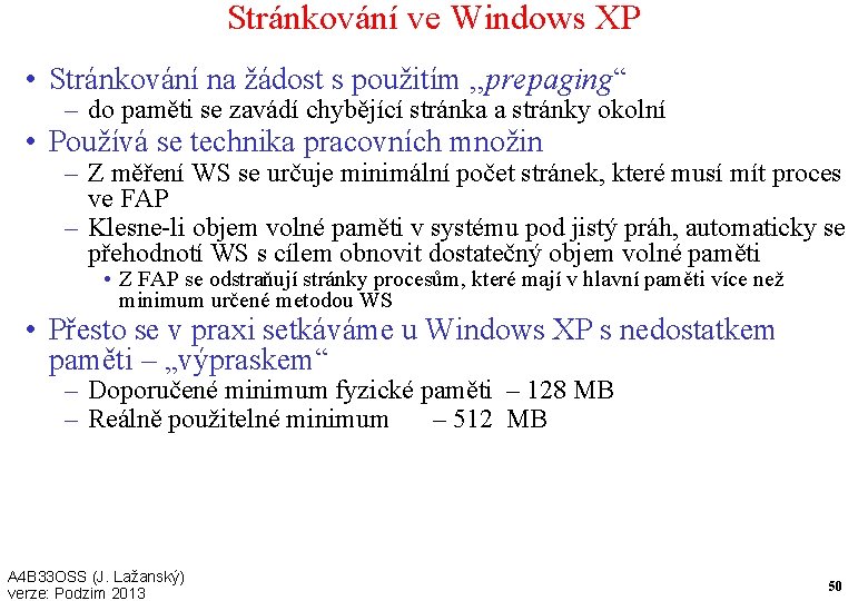 Stránkování ve Windows XP • Stránkování na žádost s použitím , , prepaging“ –