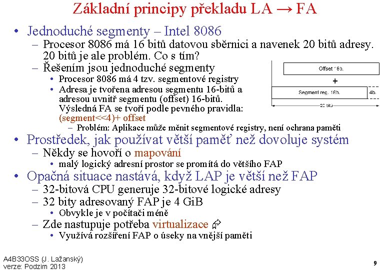 Základní principy překladu LA → FA • Jednoduché segmenty – Intel 8086 – Procesor