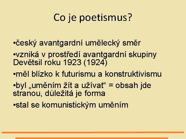 Co je poetismus? • český avantgardní umělecký směr • vzniká v prostředí avantgardní skupiny