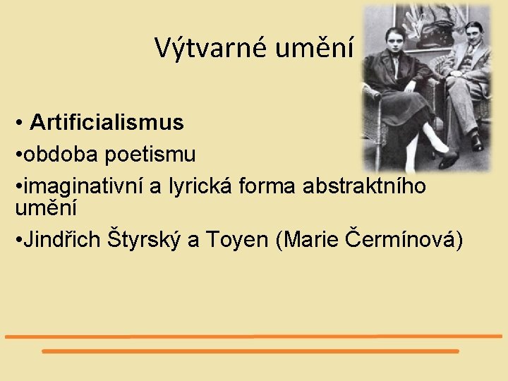 Výtvarné umění • Artificialismus • obdoba poetismu • imaginativní a lyrická forma abstraktního umění