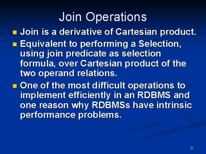 Join Operations Join is a derivative of Cartesian product. n Equivalent to performing a