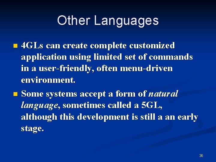 Other Languages 4 GLs can create complete customized application using limited set of commands