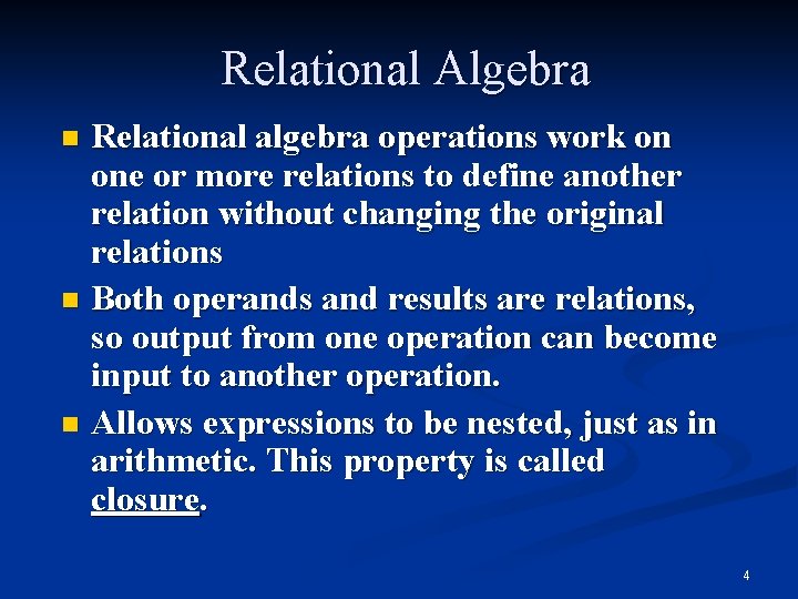 Relational Algebra Relational algebra operations work on one or more relations to define another