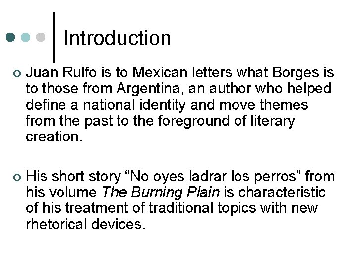 Introduction ¢ Juan Rulfo is to Mexican letters what Borges is to those from