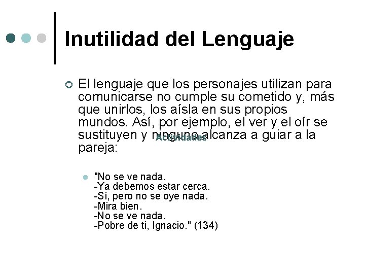 Inutilidad del Lenguaje ¢ El lenguaje que los personajes utilizan para comunicarse no cumple