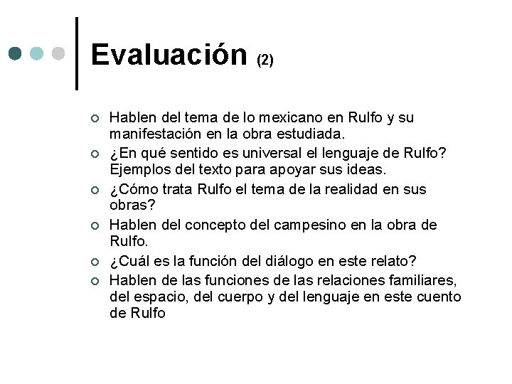 Evaluación (2) ¢ ¢ ¢ Hablen del tema de lo mexicano en Rulfo y