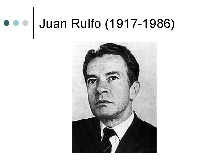 Juan Rulfo (1917 -1986) 