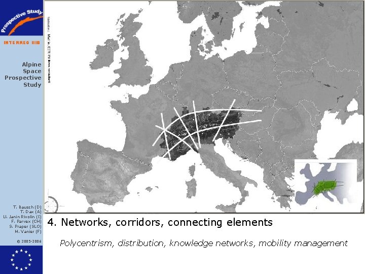 INTERREG IIIB Alpine Space Prospective Study T. Bausch (D) T. Dax (A) U. Janin