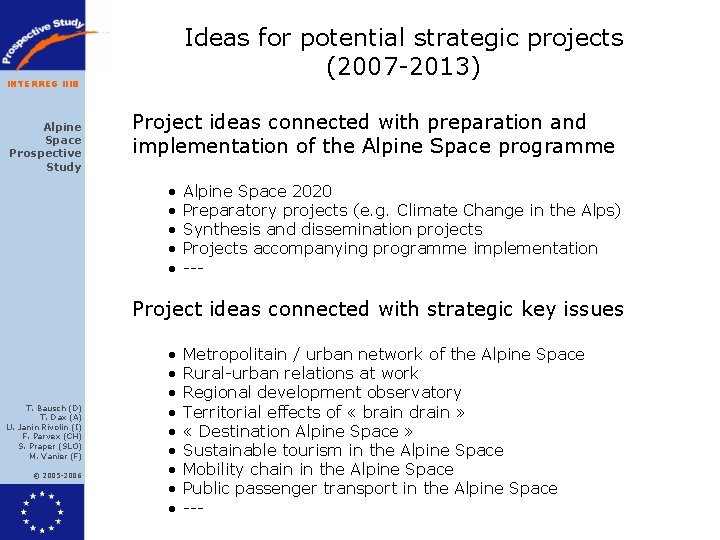 INTERREG IIIB Alpine Space Prospective Study Ideas for potential strategic projects (2007 -2013) Project