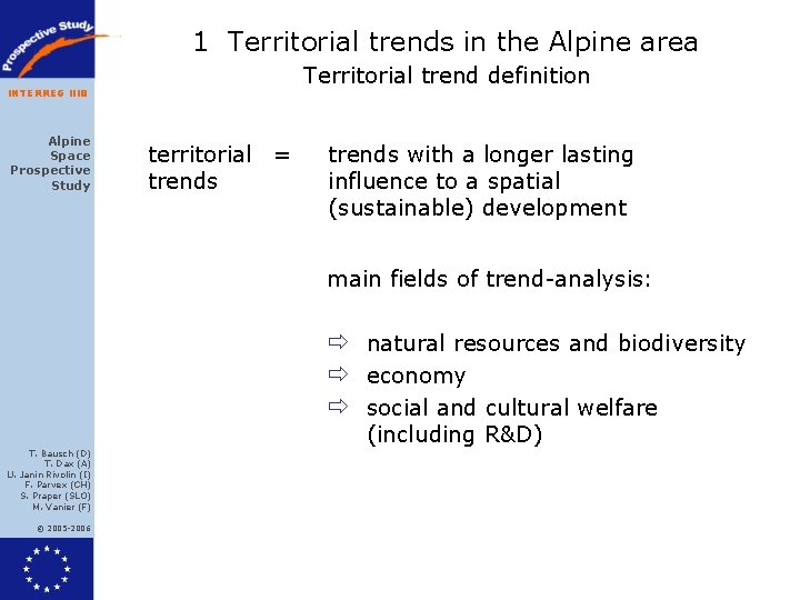 1 Territorial trends in the Alpine area Territorial trend definition INTERREG IIIB Alpine Space