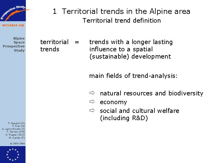 1 Territorial trends in the Alpine area Territorial trend definition INTERREG IIIB Alpine Space 1 Territorial trends in the Alpine area Territorial trend definition INTERREG IIIB Alpine Space