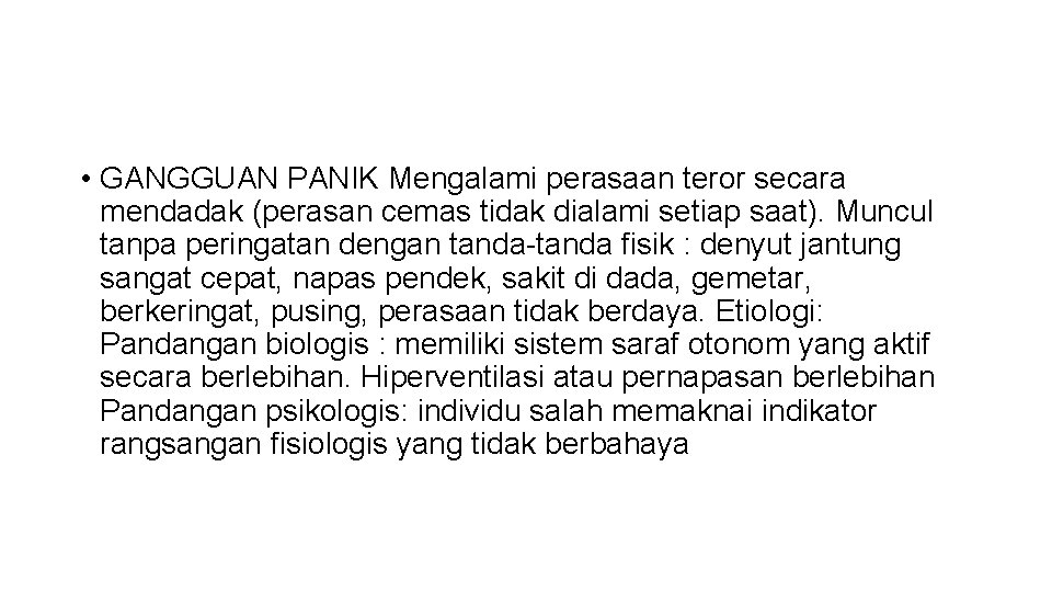  • GANGGUAN PANIK Mengalami perasaan teror secara mendadak (perasan cemas tidak dialami setiap