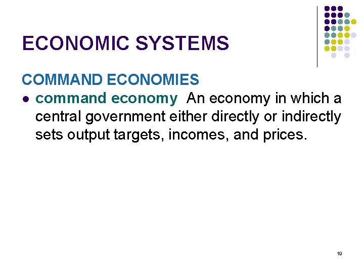 ECONOMIC SYSTEMS COMMAND ECONOMIES l command economy An economy in which a central government