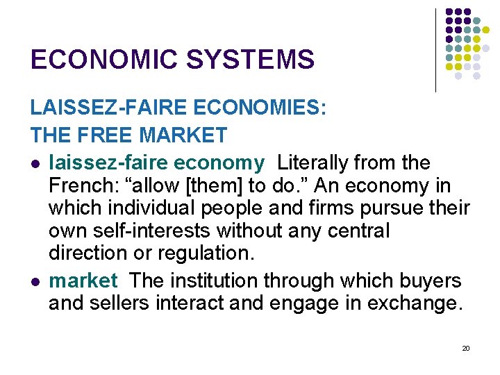 ECONOMIC SYSTEMS LAISSEZ-FAIRE ECONOMIES: THE FREE MARKET l laissez-faire economy Literally from the French: