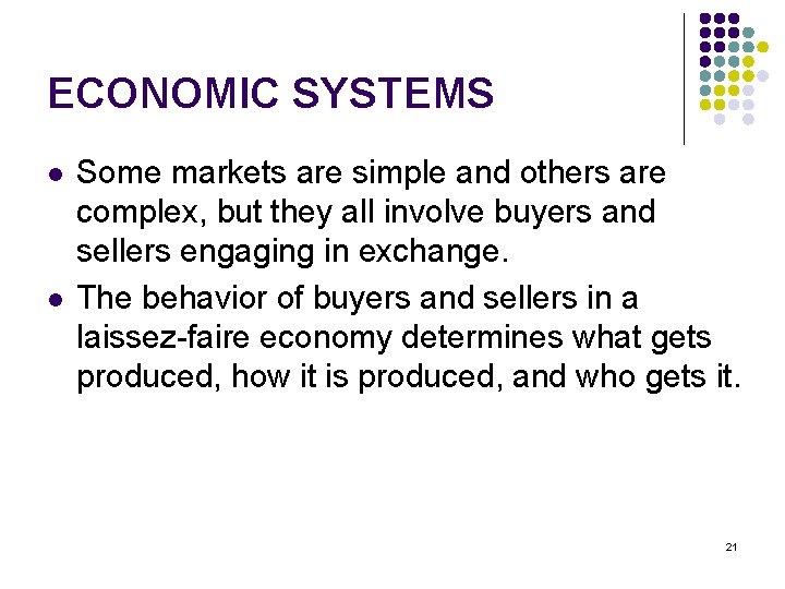 ECONOMIC SYSTEMS l l Some markets are simple and others are complex, but they