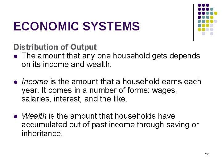 ECONOMIC SYSTEMS Distribution of Output l The amount that any one household gets depends
