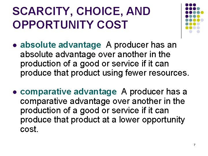 SCARCITY, CHOICE, AND OPPORTUNITY COST l absolute advantage A producer has an absolute advantage