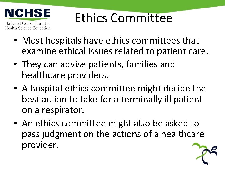 Ethics Committee • Most hospitals have ethics committees that examine ethical issues related to