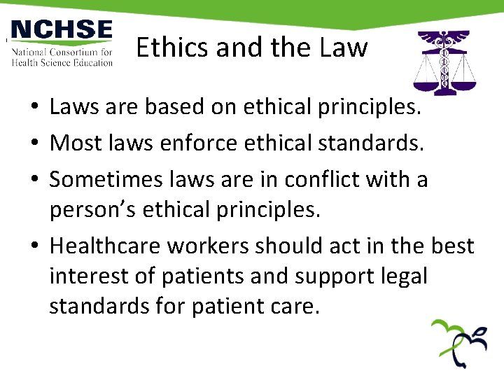 Ethics and the Law • Laws are based on ethical principles. • Most laws