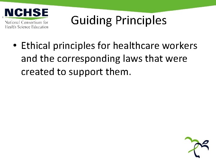 Guiding Principles • Ethical principles for healthcare workers and the corresponding laws that were
