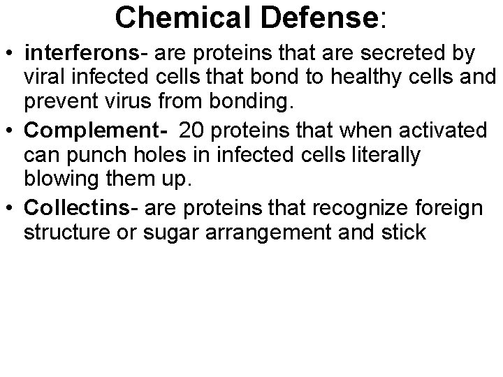 Chemical Defense: • interferons- are proteins that are secreted by viral infected cells that