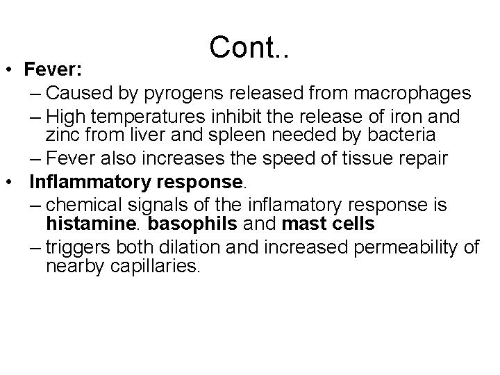 Cont. . • Fever: – Caused by pyrogens released from macrophages – High temperatures